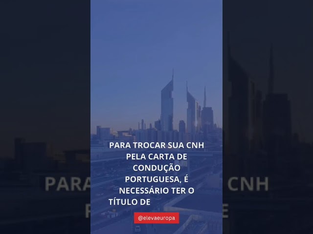 Como trocar sua CNH brasileira pela carta de condução portuguesa